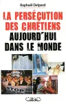 les persécutions des chrétiens aujourd'hui dans le monde vignette